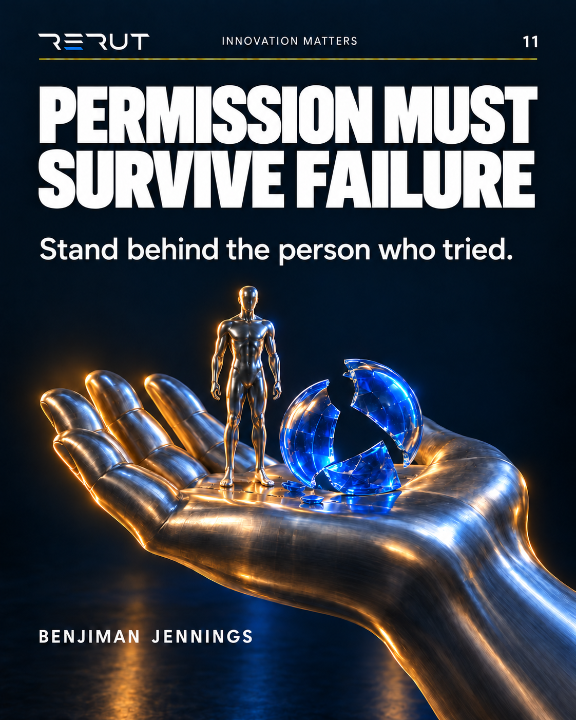 RERUT Innovation Matters article 11, Permission Must Survive Failure. A large open titanium hand supports an upright figure beside a broken blue-glass sphere. Subtitle: Stand behind the person who tried. Author: Benjiman Jennings.
